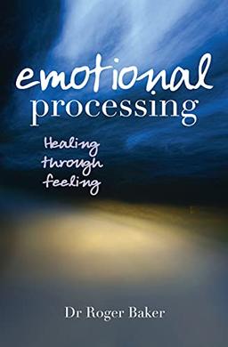 Emotional Processing: Healing through Feeling