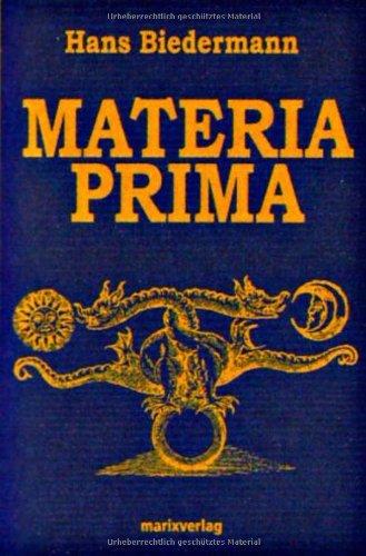 Materia prima: Die geheimen Bilder der Alchemie