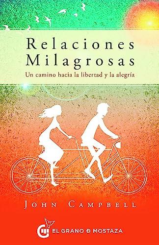 Relaciones milagrosas: Un camino hacia la libertad y la alegría (Inspirados por UCDM)