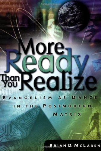 More Ready Than You Realize: The Power of Everyday Conversations: Evangelism as Dance in the Postmodern Matrix