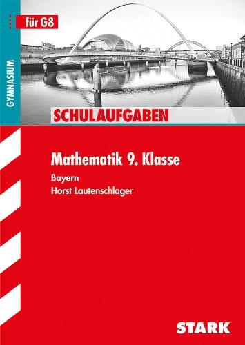 Klausuren / Schulaufgaben Mathematik 9. Klasse: Bayern, G8: für G8