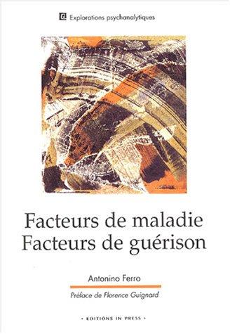 Facteurs de maladie, facteurs de guérison : genèse de la souffrance et cure psychanalytique