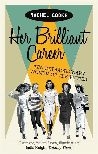 Her Brilliant Career: Ten Extraordinary Women of the Fifties