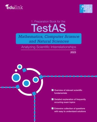 1. Preparation Book for the TestAS Mathematics, Computer Science and Natural Sciences: Analyzing Scientific Interrelationships (Preparation Book for ... Science and Natural Sciences 2023, Band 1)