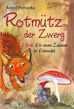 Rotmütz der Zwerg (Bd. 1): Ein neues Zuhause im Eulenwald: Geschichten für Kinder ab 4 Jahren