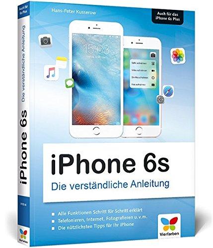 iPhone 6s: Die verständliche Anleitung zum iPhone 6s und 6s Plus - aktuell zu iOS 9