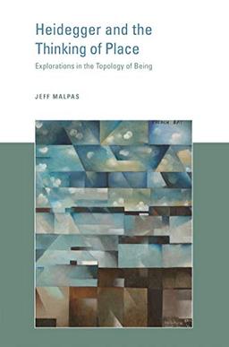 Heidegger and the Thinking of Place: Explorations in the Topology of Being (Mit Press)