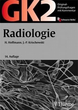 Original-Prüfungsfragen GK 2. Radiologie: Mit Kommentar und Kurzlehrbuch