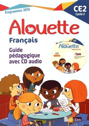 Alouette, Français CE2, cycle 2 : guide pédagogique avec CD audio : programmes 2016