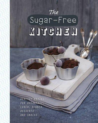 The Sugar-Free Kitchen: Healthy Eating for Breakfast, Lunch, Dinner, Desserts and Snacks (The Healthy Kitchen)