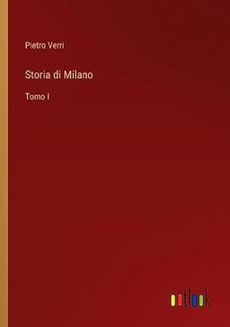 Storia di Milano: Tomo I