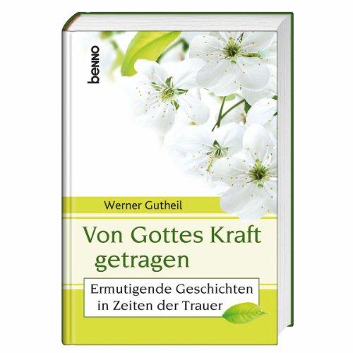 Von Gottes Kraft getragen: Ermutigende Geschichten in Zeiten der Trauer