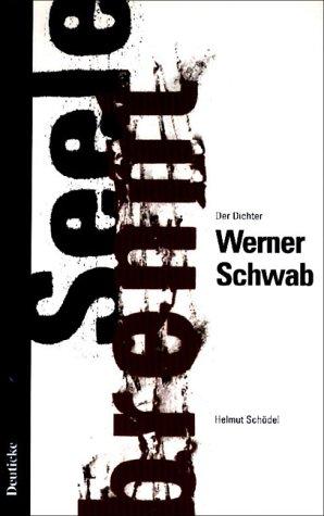 Seele brennt: Der Dichter Werner Schwab