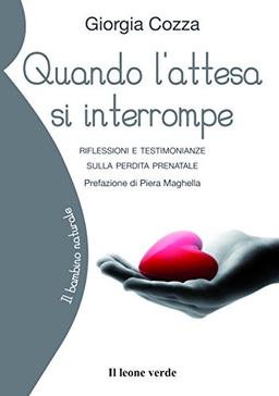 Quando l'attesa si interrompe. Riflessioni e testimonianze sulla perdita prenatale