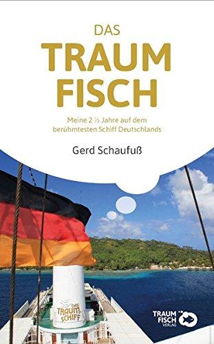 Das Traumfisch: Meine 2 1/2 Jahre auf dem berühmtesten Schiff Deutschlands