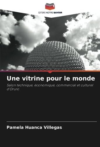 Une vitrine pour le monde: Salon technique, économique, commercial et culturel d'Oruro