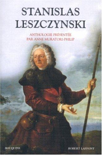 Stanislas Leszczynski : aventurier, philosophe et mécène des Lumières