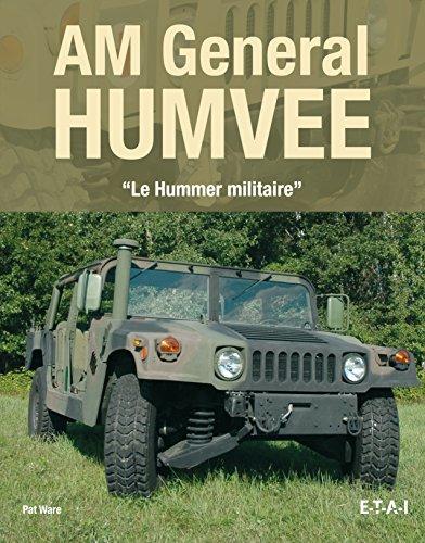 AM General Humvee : le Hummer militaire : restauration, entretien et conduite du célèbre véhicule de transport polyvalent HMMWV de l'US Army