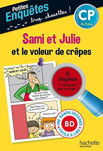 Sami et Julie. Sami et Julie et le voleur de crêpes : CP, 6-7 ans : 6 énigmes à découvrir avec ta loupe !