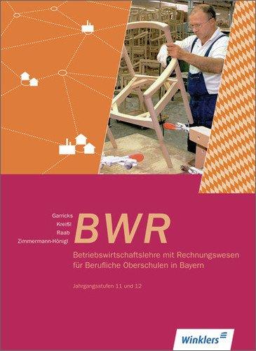 Betriebswirtschaftslehre mit Rechnungswesen für Berufliche Oberschulen in Bayern: Jahrgänge 11/12: Schülerbuch, 1. Auflage, 2012