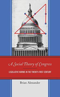 A Social Theory of Congress: Legislative Norms in the Twenty-First Century