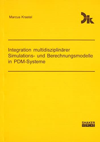 Integration multidisziplinärer Simulations- und Berechnungsmodelle in PDM-Systeme