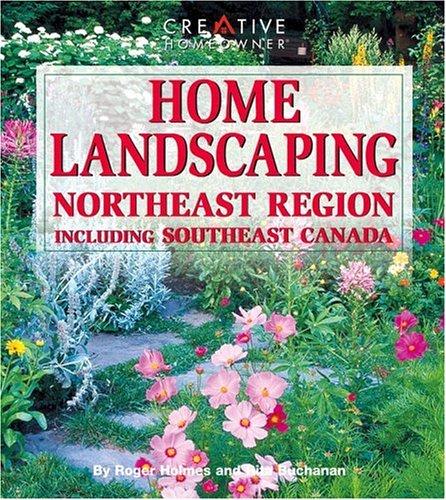 Home Landscaping: Northeast Region, Including Southeast Canada