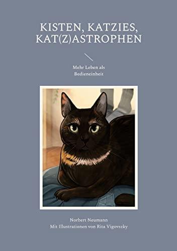 Kisten, Katzies, Kat(z)astrophen: Mehr Leben als Bedieneinheit (Ausgeflauscht - Mein Leben als Bedieneinheit)