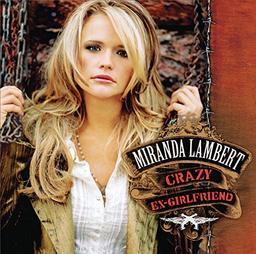 Miranda Lambert - Crazy Ex-Girlfriend