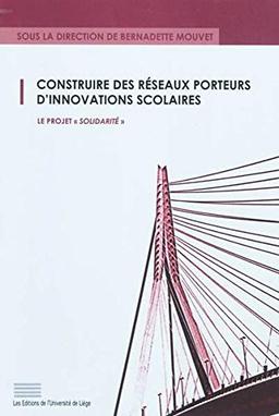 Construire des réseaux porteurs d'innovations scolaires : le projet Solidarité