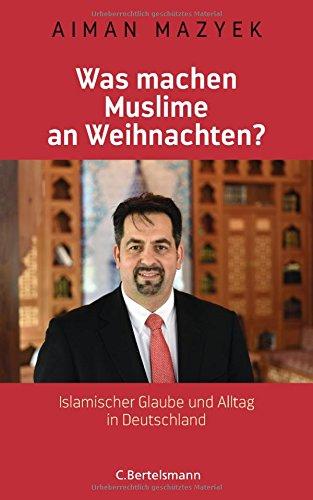 Was machen Muslime an Weihnachten?: Islamischer Glaube und Alltag in Deutschland