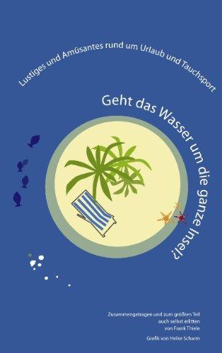 Geht das Wasser um die ganze Insel?: Lustiges und Amüsantes rund um Urlaub und Tauchsport