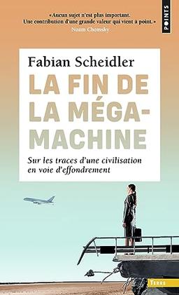 La fin de la mégamachine : sur les traces d'une civilisation en voie d'effondrement