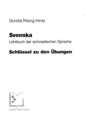 Svenska. Lehrbuch der schwedischen Sprache: Schlüssel zu den Übungen