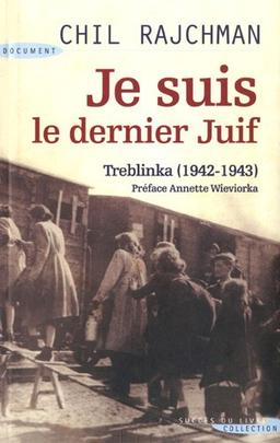 Je suis le dernier Juif : Treblinka (1942-1943)