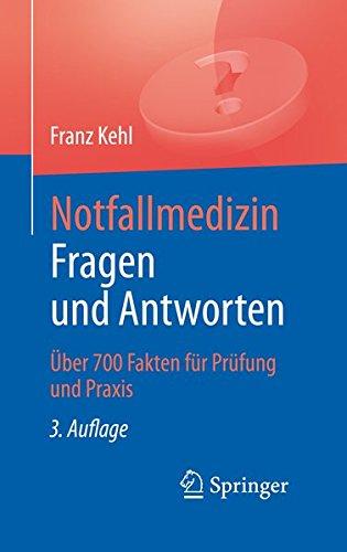 Notfallmedizin. Fragen und Antworten: Über 700 Fragen für Prüfung und Praxis