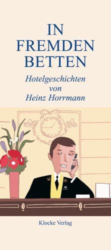 In Fremden Betten 1 - Hotelgeschichten von Heinz Horrmann