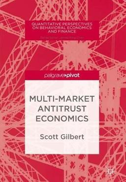 Multi-Market Antitrust Economics (Quantitative Perspectives on Behavioral Economics and Finance)