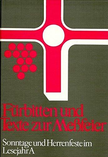 Fürbitten und Texte zur Messfeier. Anregungen und Hilfen: Fürbitten und Texte zur Meßfeier, Bd.1, Sonntage und Herrenfeste im Lesejahr A