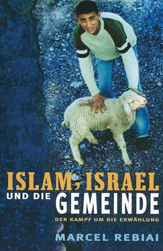 Islam, Israel und die Gemeinde: Der Kampf um die Erwählung