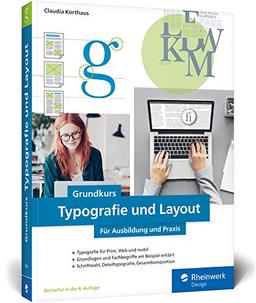 Grundkurs Typografie und Layout: Für Ausbildung, Studium und Praxis – Ausgabe 2020