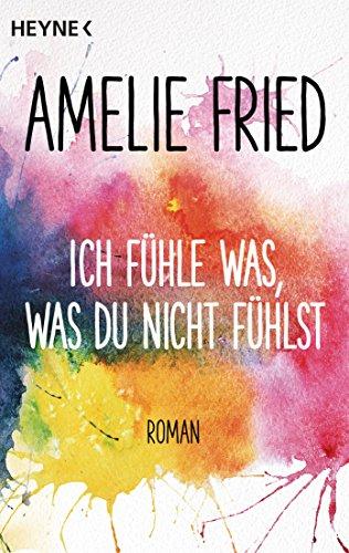 Ich fühle was, was du nicht fühlst: Roman