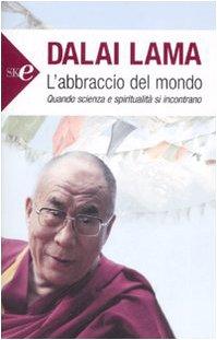 L'abbraccio del mondo. Quando scienza e spiritualità si incontrano