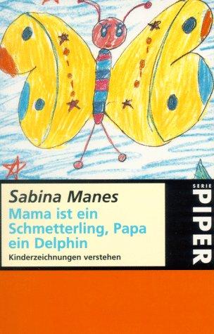 Mama ist ein Schmetterling, Papa ein Delphin