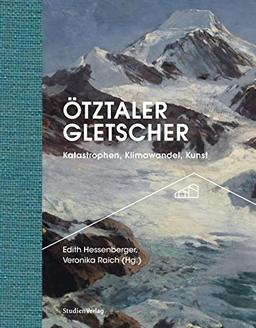 Ötztaler Gletscher: Katastrophen, Klimawandel, Kunst