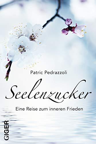 Seelenzucker: Eine Reise zum inneren Frieden