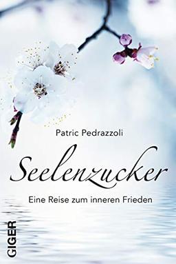 Seelenzucker: Eine Reise zum inneren Frieden