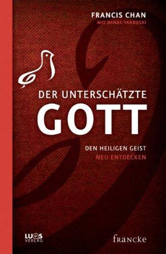 Der unterschätzte Gott: Den Heiligen Geist neu entdecken