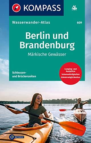 KOMPASS Wasserwanderatlas Berlin und Brandenburg: Märkische Gewässer, reiß.- und wetterfest, mit Schleußen- und Brückenzeiten und Campinplätzen