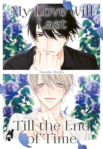 My Love Will Last Till the End of Time: Dramatische Reinkarnations-Story im fantasiereichen Boys-Love-Universum – mit exklusiver SNS Card in der 1. Auflage!